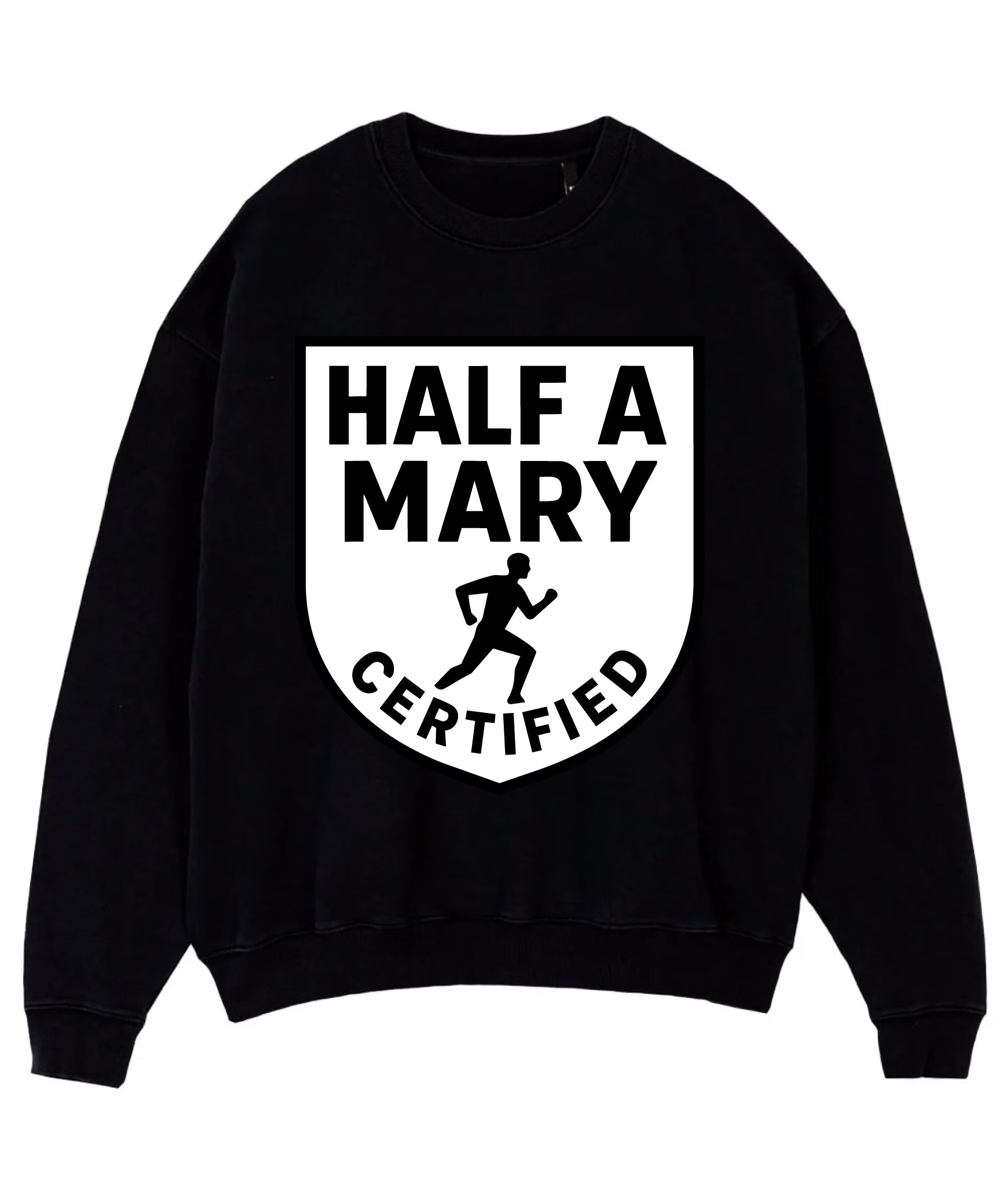 HALF A MARY CERTIFED CREWNECK