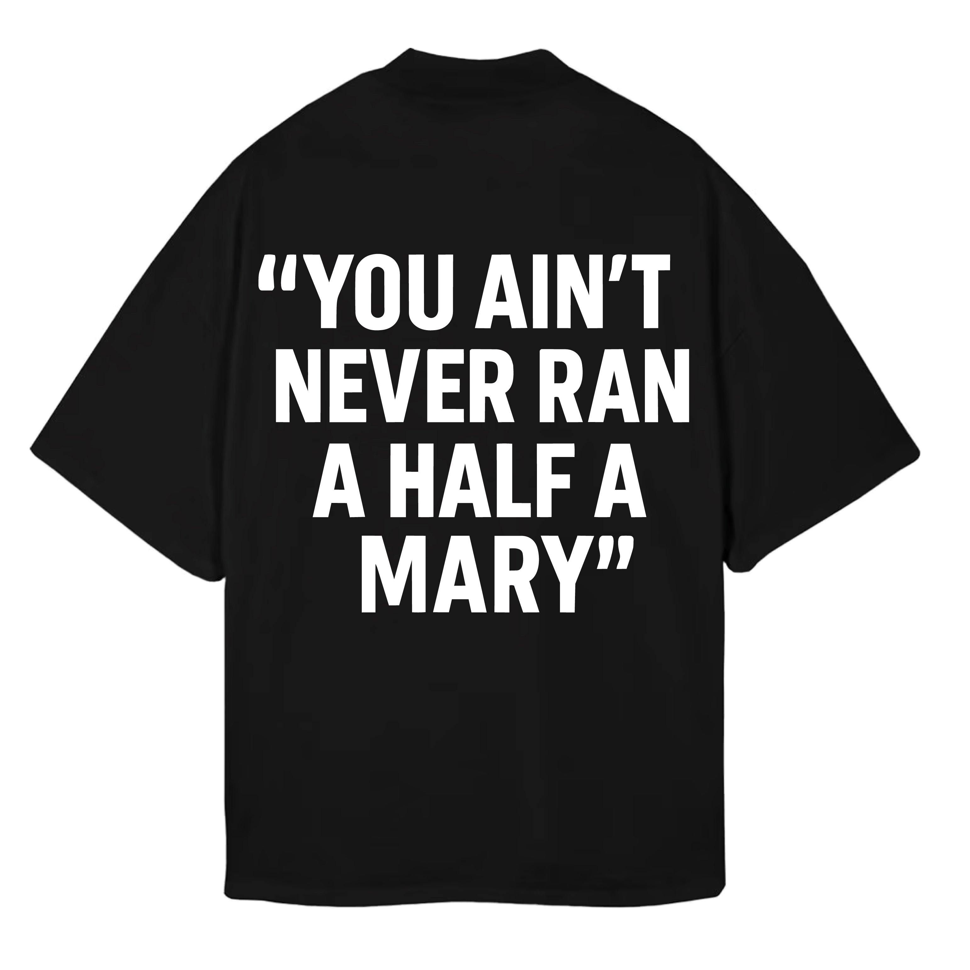 HALF A MARY CERTIFIED T-SHIRT
